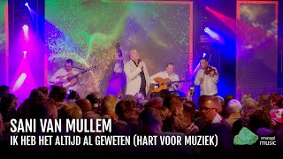 Download Lagu Sani van Mullem - Ik Heb Het Altijd Al Geweten ( Hart Voor Muziek Optreden) MP3