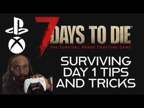 7 Days To Die Surviving Day 1 Tips And Tricks Playstation Xbox Console ...