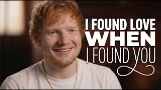 Ed Sheeran - I Found Love When I Found You