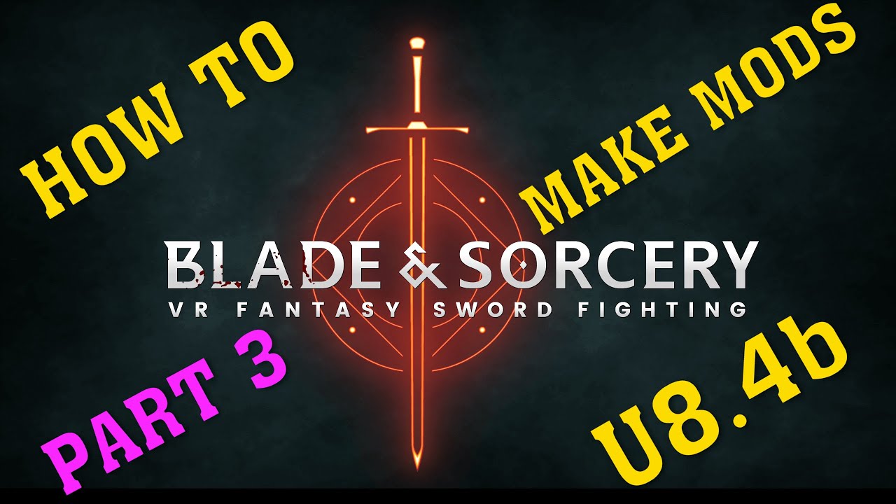 How to Make Mods for Blade and Sorcery U8.4b Part 3 | Nexus Mods