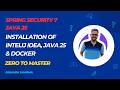 Installation of Intelij Idea, Java 25 and Docker | Java &amp; Spring Boot | Spring Security | Video #2