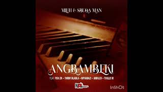 Mluh  Sbuda Man  Angbambeki feat Andileh Thoby Dladla Mphabazi Thullu M  Fishzn