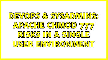 DevOps & SysAdmins: apache chmod 777 risks in a single user environment