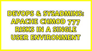 Celebrity DevOps & SysAdmins: apache chmod 777 risks in a single user environment Wealth