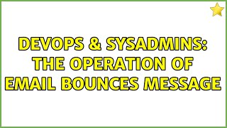 DevOps & SysAdmins: The operation of email bounces message Wealth
