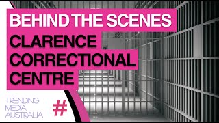 Behind The Scenes | Clarence Correctional Centre