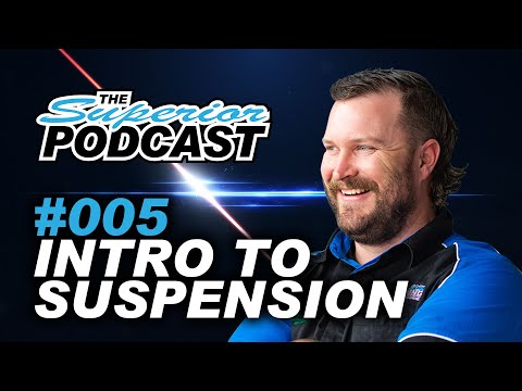 Intro To Suspension - The Superior Podcast S01EP05