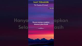 SAAT TERAKHIR - ST12 (Cover by Tri Suaka) Lirik #shorts
