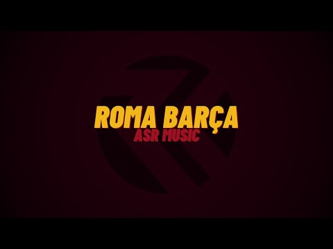 ASR music | Roma Barça