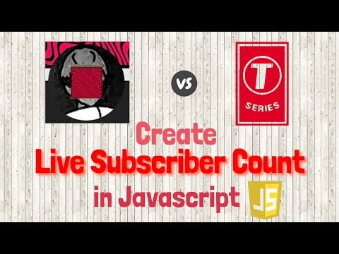 Create Pewdiepie vs T-Series Live Subscriber Count in Javascript