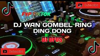 DJ TIKTOK-DJ WAN GOMBEL RING DING DONG REMIX | TIKTOK TERBARU 2022|#djopus #djopusremix #djopus2022