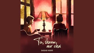 Tu Shaam aur Chai