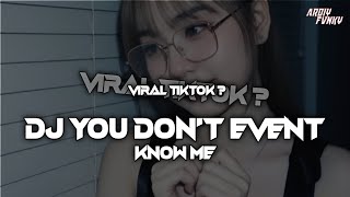 DJ YOU DON'T EVENT KNOW ME BOOTLEG VIRAL TIKTOK TREND 2025!!!  speed up + reverb
