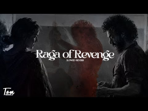 Raga oF Revenge - Slowed Reverb 