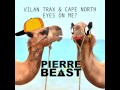 Vilan Trax &amp; Cape North - Eyes On Me? (Pierre Beast Re-edit)