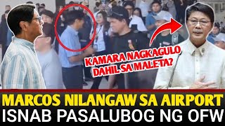 MARCOS NILANGAW SA AIRPORT, ISNAB ANG PASALUBONG NG MGA OFW.