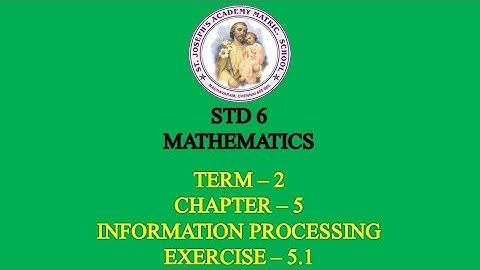 MATHEMATICS STD 6 | INFORMATION PROCESSING | TERM - 2 | CHAPTER - 5 | EXERCISE - 5.1
