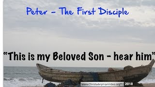 Peter: The First Disciple - Study 3 'This Is My Beloved Son Hear Him'