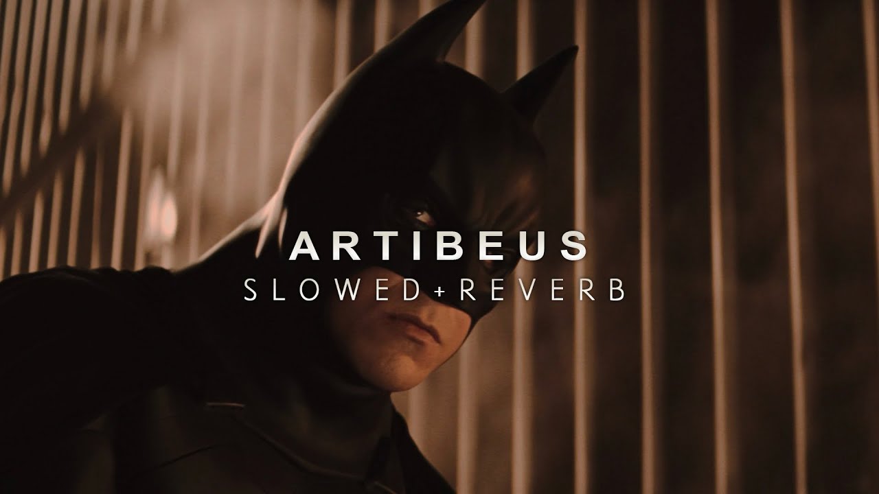 Batman Begins - Artibeus (Slowed + Reverb)