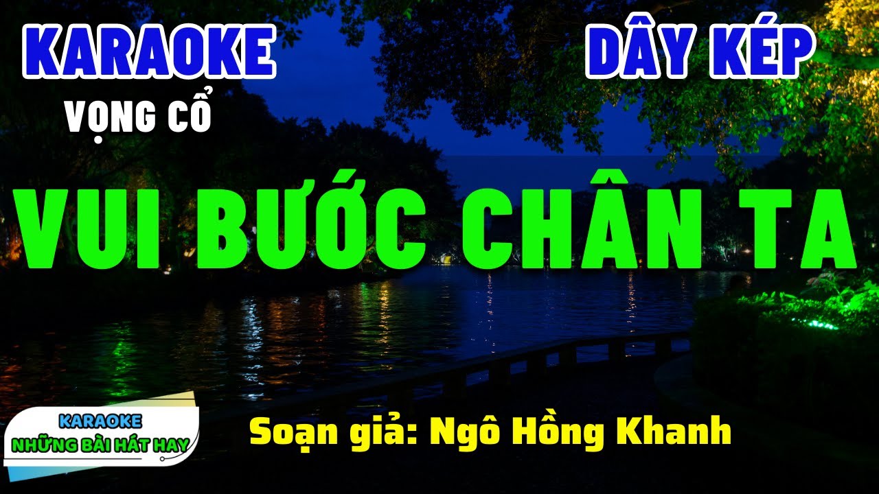 VUI BƯỚC CHÂN TA I KARAOKE VỌNG CỔ I Dây Kép