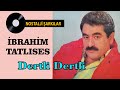 İbrahim TATLISES - Dertli Dertli