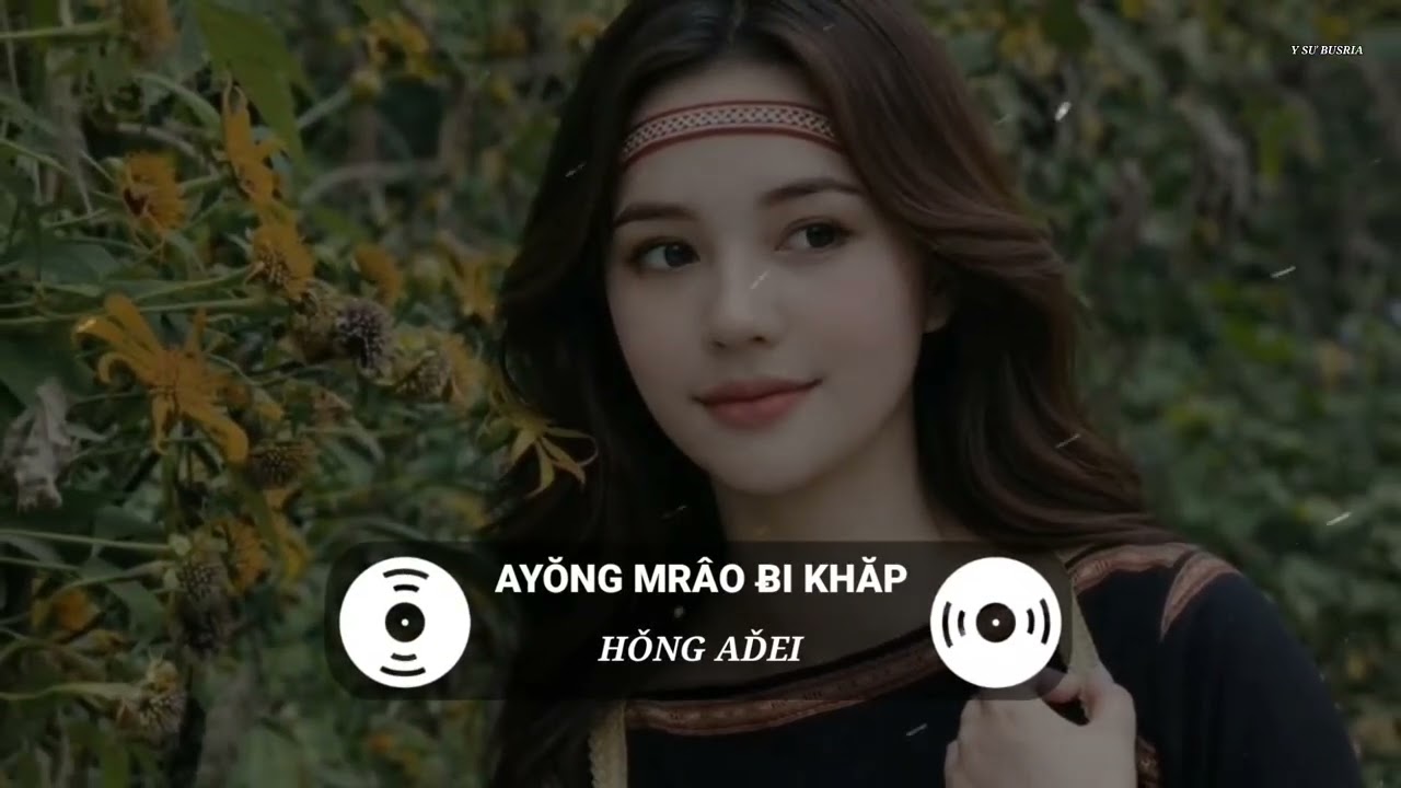 AYŎNG MRÂO ɃI KHĂP HŎNG AĎEI - KLEI MMUÑ ÊĐÊ | Y SƯ BUSRIA | 