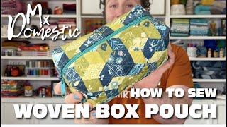 How to Sew a Woven Box Pouch with Mx Domestic