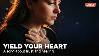 Yield your heart  -  lyric video