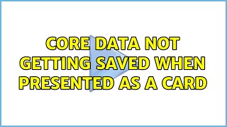 Core Data not getting saved when presented as a card