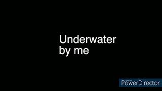 Underwater By Me