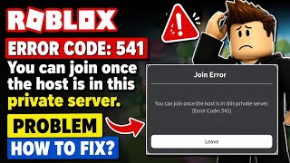 Fix Roblox You can join once the host is in this private server.(Error Code: 541) Problem