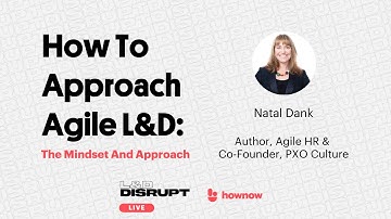 How To Approach Agile L&D: The Mindset And Approach | Natal Dank