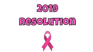 My 2019 New Years Resolution is to Beat Cancer