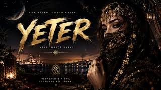 Yeter - Aşk Biter, Gurur Kalır Yeni Türkçe Şarkı 2026