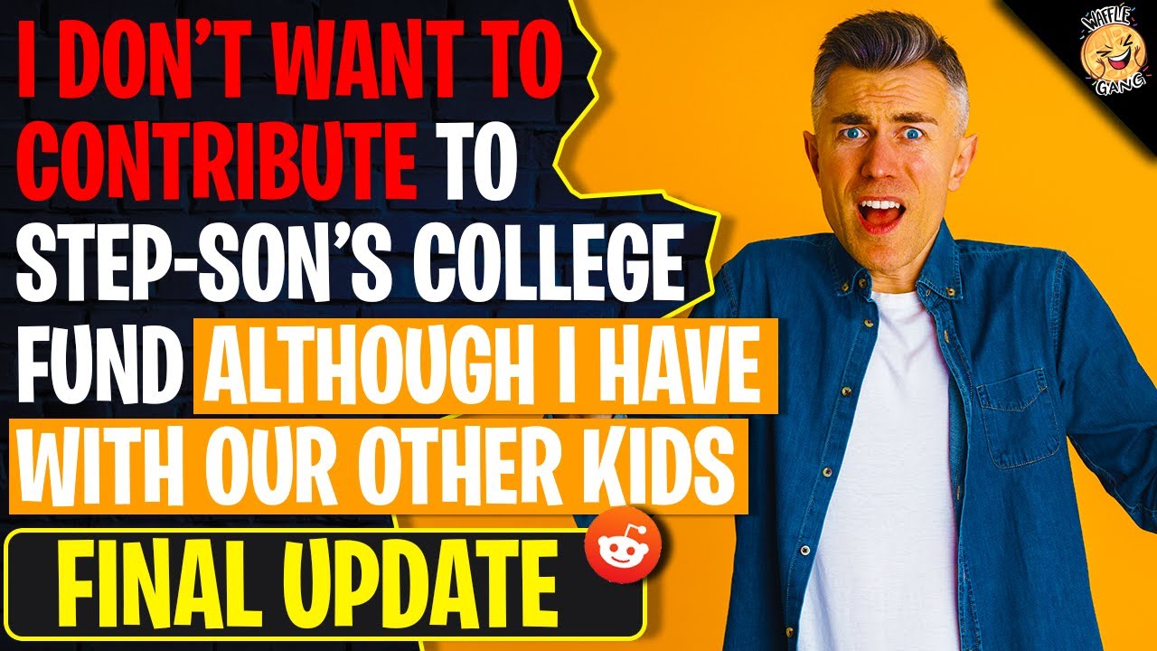 I Don't Want To Contribute To Step-Son's College Fund Although I Have With Our Other Kids | Reddit