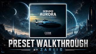 Aurora: Cinematic Ambient Presets Walkthrough// Serum 2 // By Zariis
