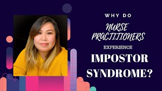 Why do NEW Nurse Practitioners experience Impostor Syndrome