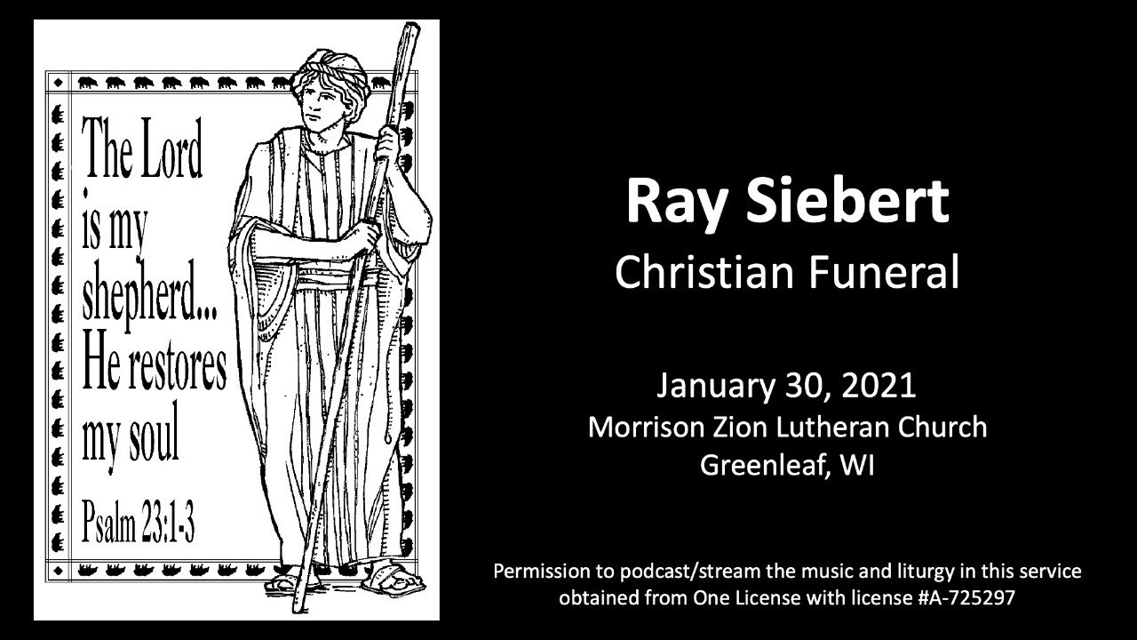 1/30/21 - 11:00 AM - Christian Funeral for Ray Siebert - John 14:1-7