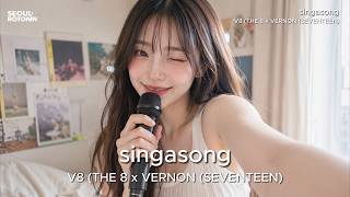 V8 (THE 8 x VERNON (SEVENTEEN) - singasong (Cover Remix) - YouTube