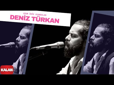 Deniz Türkan - Uyur İdik Uyardılar [ Üryan © 2018 Kalan Müzik ]