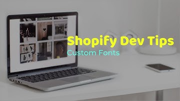 Shopify Dev Tips: Add Custom Fonts