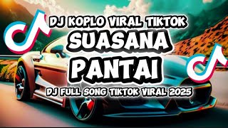 DJ KOPLO SUASANA PANTAI VIRAL TIKTOK 2025