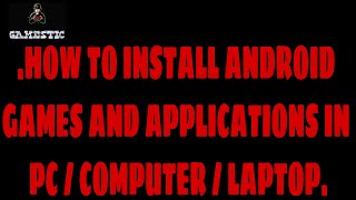How to install Android Games and Applications in PC | GAMESTIC | screenshot 5