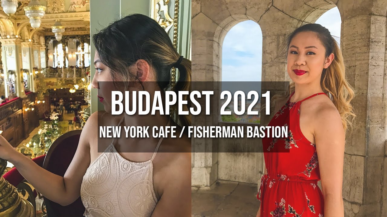 Budapest Travel Vlog 2021 - New York Cafe & Fisherman Bastion