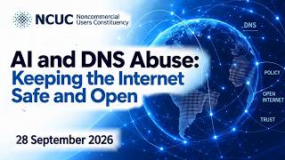 NCUC - AI and DNS Abuse: Keeping the Internet Safe and Open