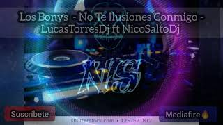 Los Bonys - No Te Ilusiones Conmigo - LucasTorresDj ft NicoSaltoDj - (StaffLosCreadoresDelMix) 2020