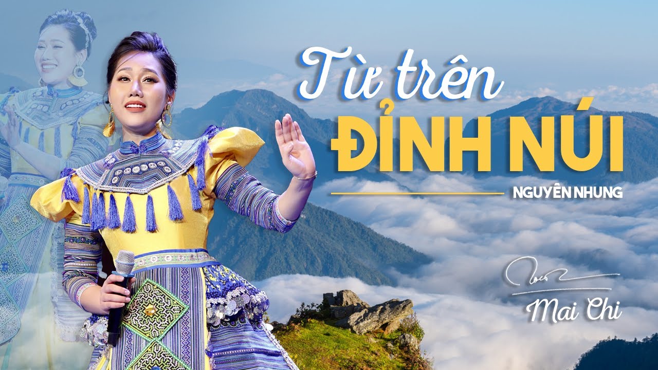 Mai Chi | Từ Trên Đỉnh Núi - Nguyên Nhung | Ca khúc hay nhất...
