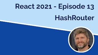 React 2021 HashRouter - Episode 13