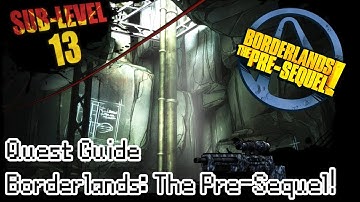 Borderlands: The Pre-Sequel! Quest Guide | Sub - Level 13