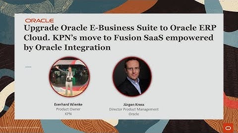 Upgrade Oracle E Business Suite to Oracle ERP Cloud  KPNs move to Fusion SaaS empowered by Oracle In